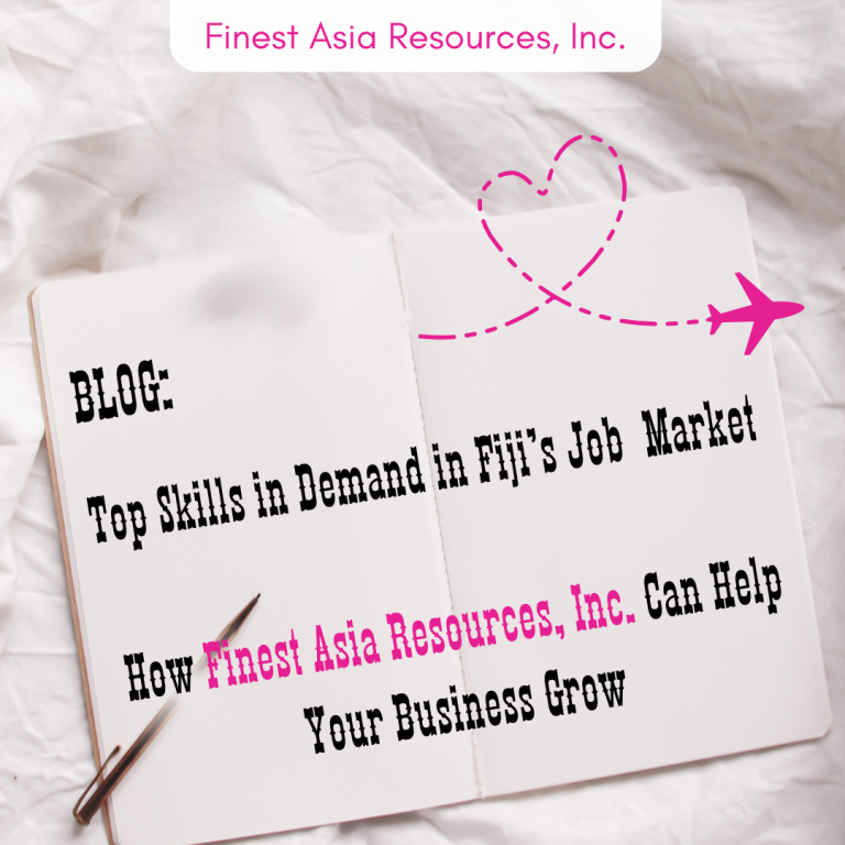 Top Skills in Demand in Fiji’s Job Market – How Finest Asia Resources, Inc. Can Help Your Business Grow