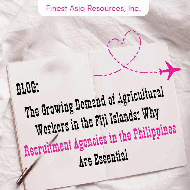 The Growing Demand of Agricultural Workers in the Fiji Islands: Why Recruitment Agencies in the Philippines Are Essential