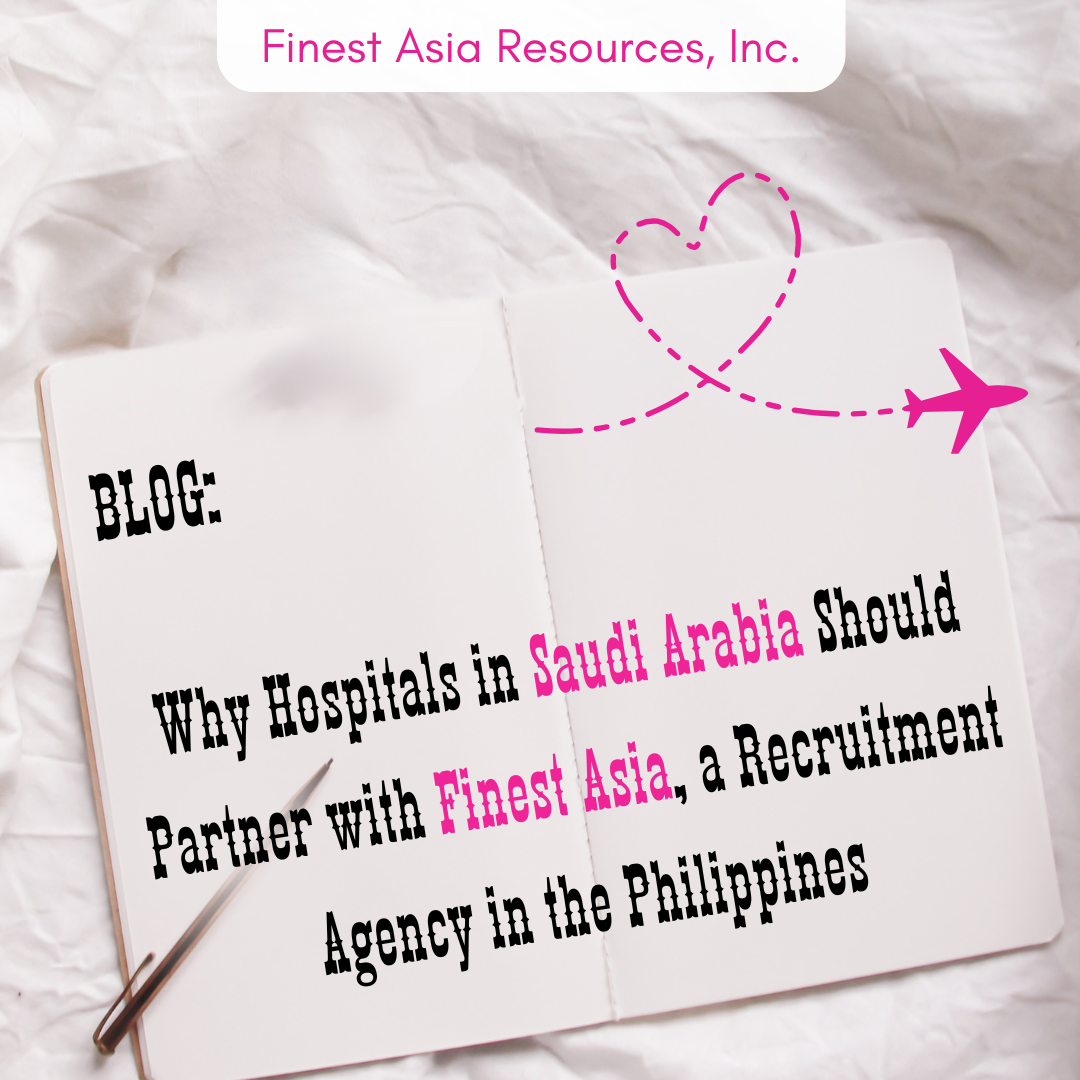 Why Hospitals in Saudi Arabia Should Partner with Finest Asia, a Recruitment Agency in the Philippines
