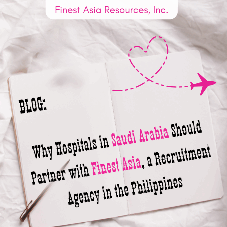 Why Hospitals in Saudi Arabia Should Partner with Finest Asia, a Recruitment Agency in the Philippines.