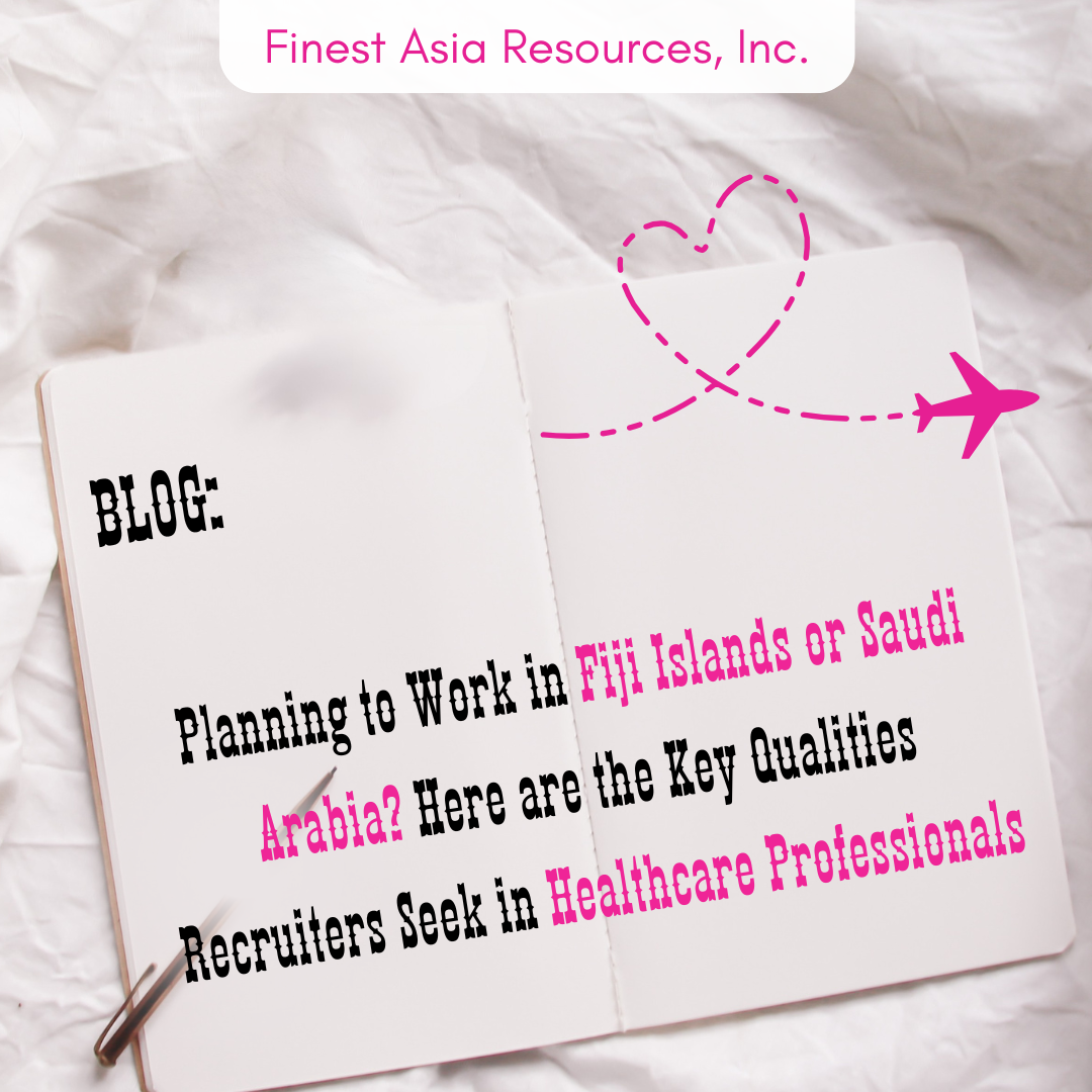 Planning to Work in Fiji Islands or Saudi Arabia? Here are the Key Qualities Recruiters Seek in Healthcare Professionals