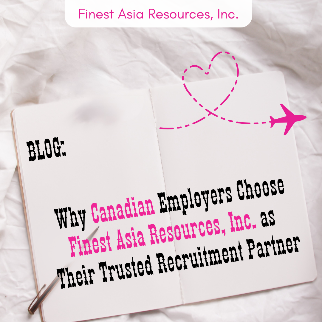 Why Canadian Employers Choose Finest Asia Resources, Inc. as Their Trusted Recruitment Partner