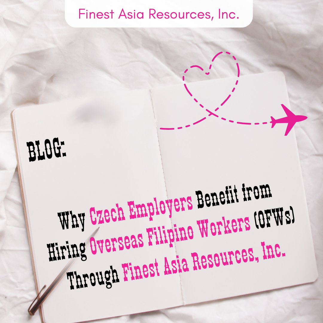 Why Czech Employers Benefit from Hiring Overseas Filipino Workers (OFWs) Through Finest Asia Resources, Inc.