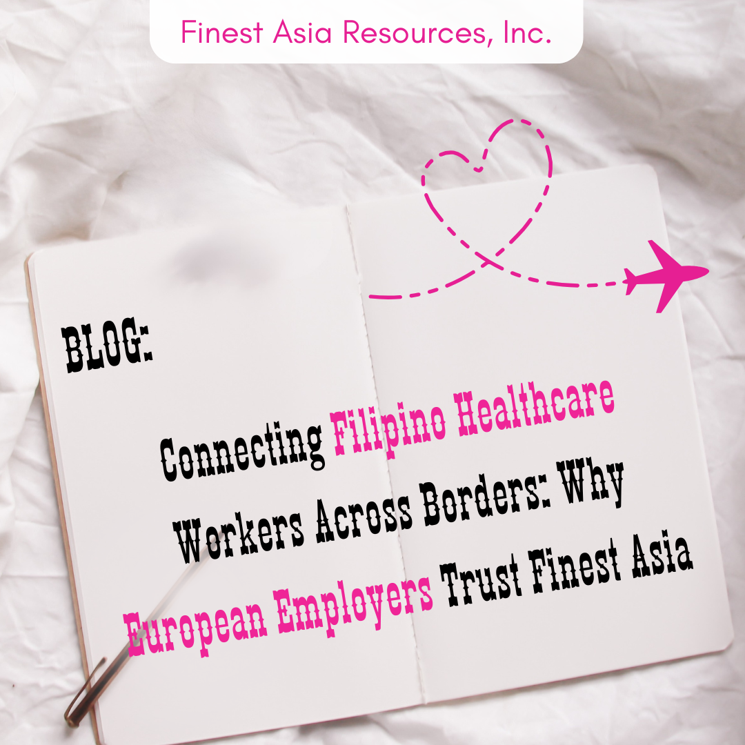 Connecting Filipino Healthcare Workers Across Borders: Why European Employers Trust Finest Asia