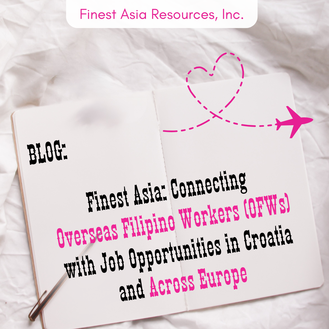 Finest Asia: Connecting Overseas Filipino Workers (OFWs) with Job Opportunities in Croatia and Across Europe