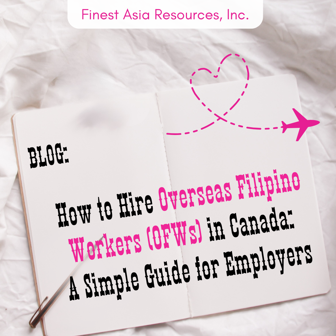 How to Hire Overseas Filipino Workers (OFWs) in Canada: A Simple Guide for Employers