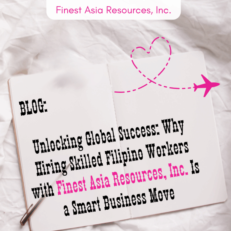 Unlocking Global Success: Why Hiring Skilled Filipino Workers with Finest Asia Resources, Inc. Is a Smart Business Move