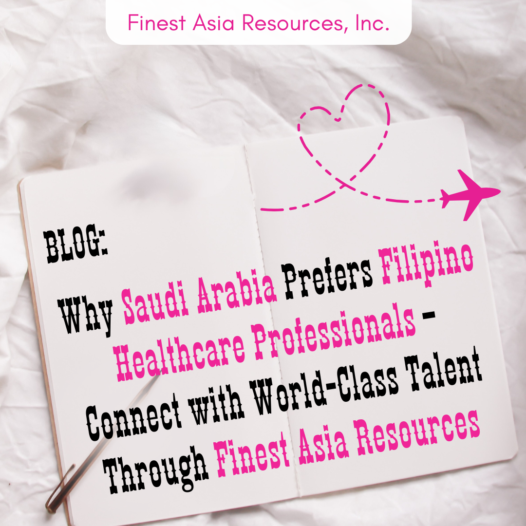 Why Saudi Arabia Prefers Filipino Healthcare Professionals – Connect with World-Class Talent Through Finest Asia Resources