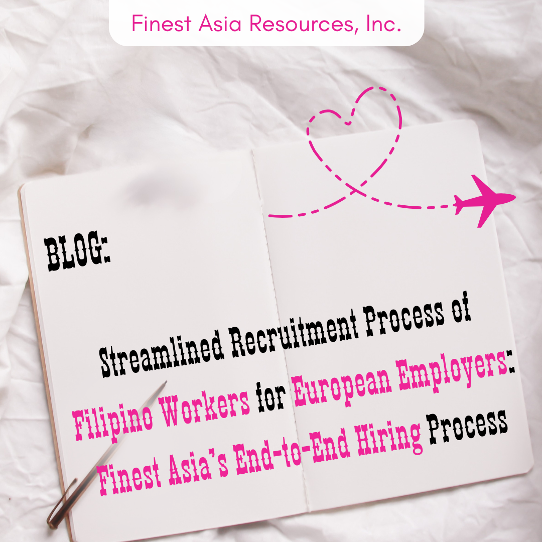 Streamlined Recruitment Process of Filipino Workers for European Employers: Finest Asia’s End-to-End Hiring Process