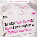 How to Hire Filipino Workers for Finland: A Step-by-Step Guide by Finest Asia Resources, Inc.