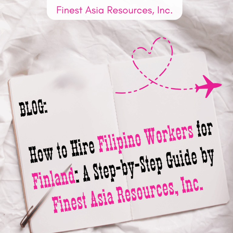How to Hire Filipino Workers for Finland: A Step-by-Step Guide by Finest Asia Resources, Inc.
