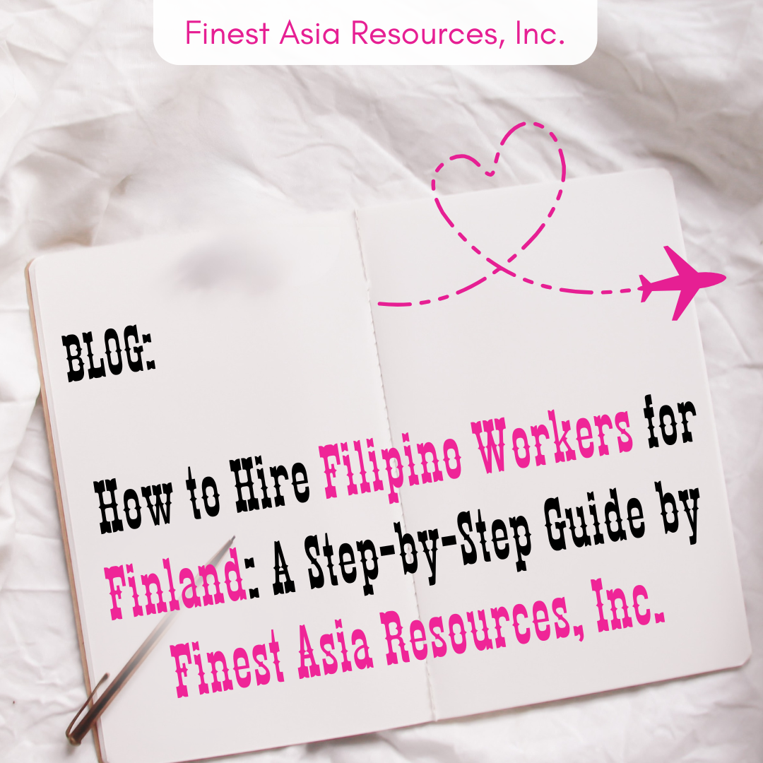 How to Hire Filipino Workers for Finland: A Step-by-Step Guide by Finest Asia Resources, Inc.
