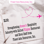 Strengthening Greece’s Hospitality Industry with Skilled Filipino Restaurant and Hotel Staff from Finest Asia Resources, Inc.