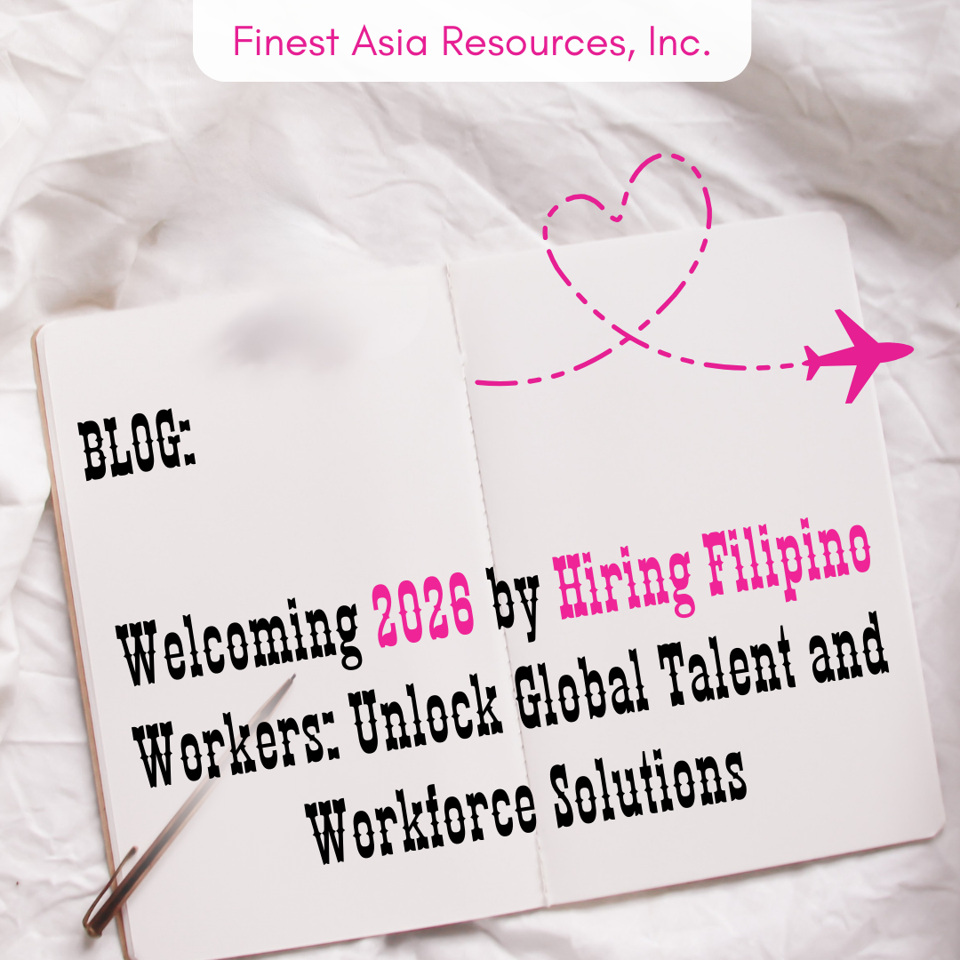Welcoming 2026 by Hiring Filipino Workers: Unlock Global Talent and Workforce Solutions