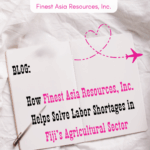 How Finest Asia Resources, Inc. Helps Solve Labor Shortages in Fiji’s Agricultural Sector