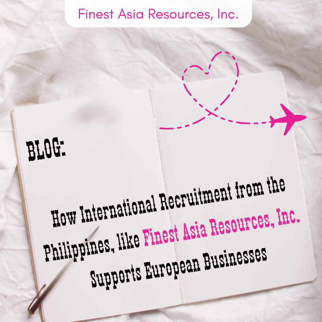 How International Recruitment from the Philippines, like Finest Asia Resources, Inc. Supports European Businesses