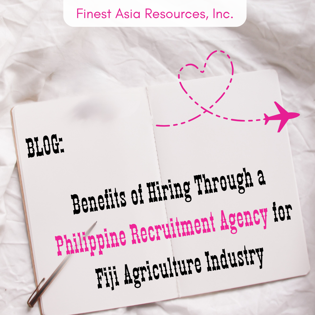 Benefits of Hiring Through a Philippine Recruitment Agency for Fiji Agriculture Industry