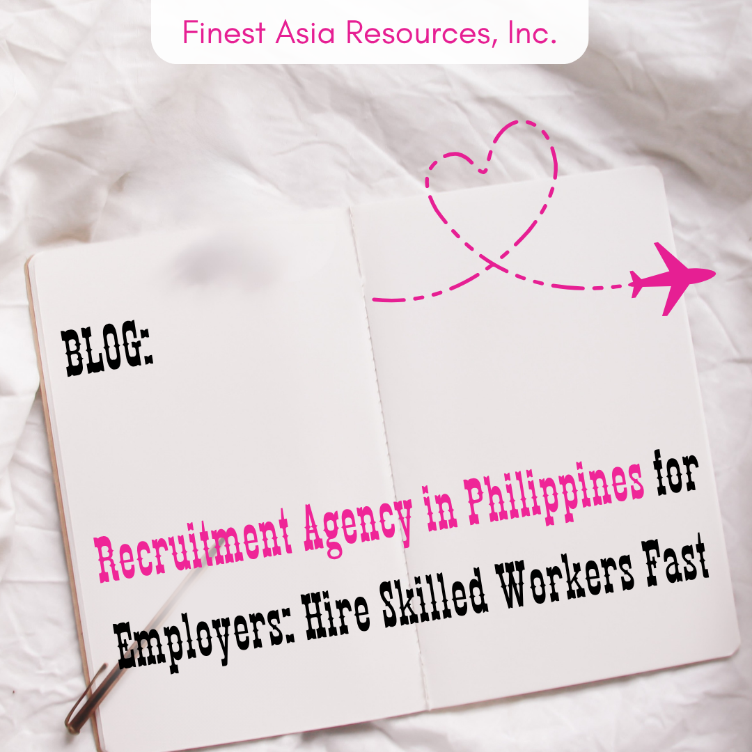 Recruitment Agency in Philippines for Employers: Hire Skilled Workers Fast