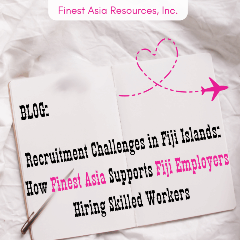 Recruitment Challenges in Fiji Islands: How Finest Asia Supports Fiji Employers Hiring Skilled Workers