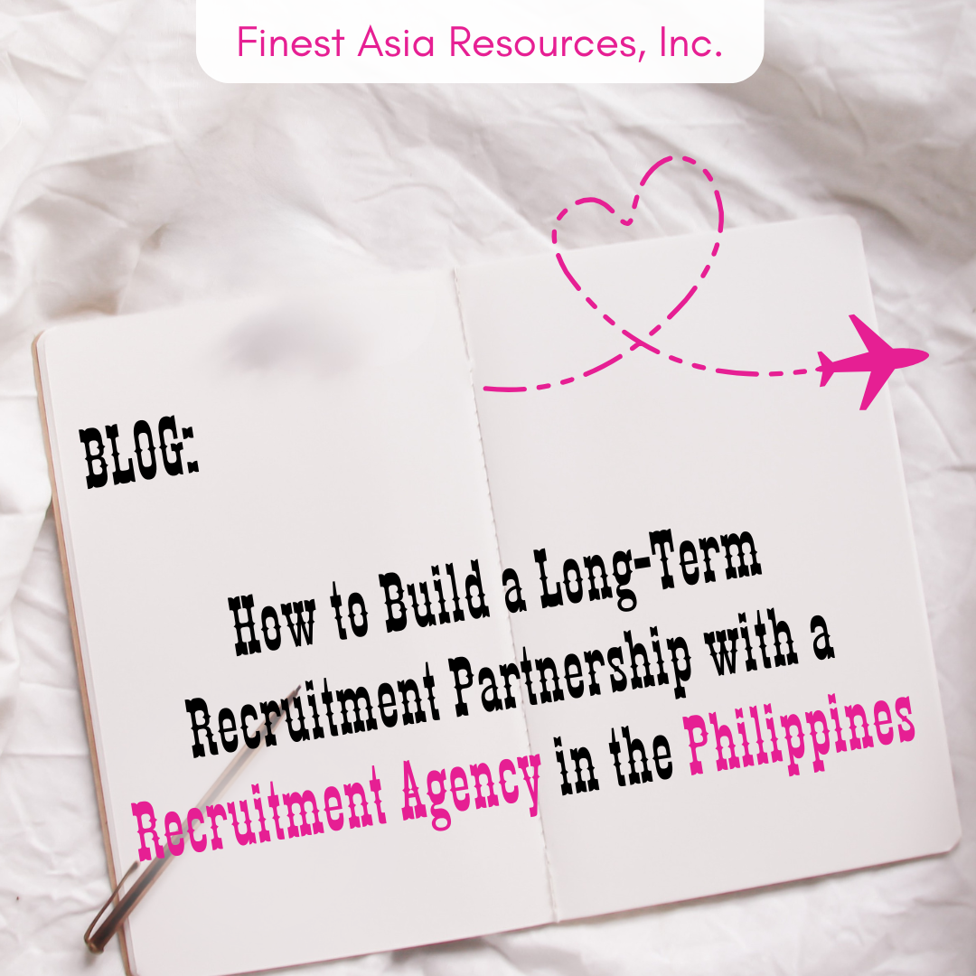 How to Build a Long-Term Recruitment Partnership with a Recruitment Agency in the Philippines