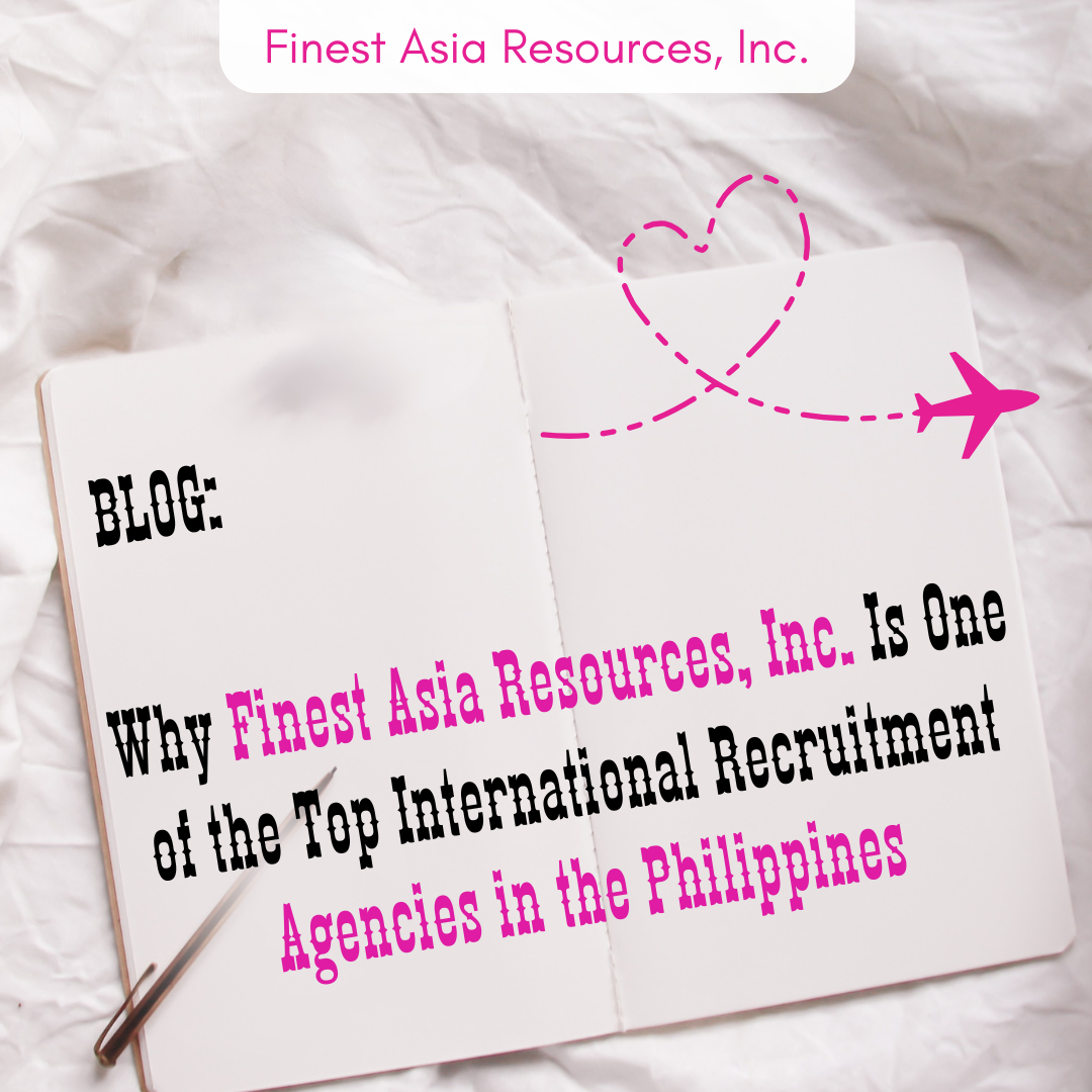 Why Finest Asia Resources, Inc. Is One of the Top International Recruitment Agencies in the Philippines