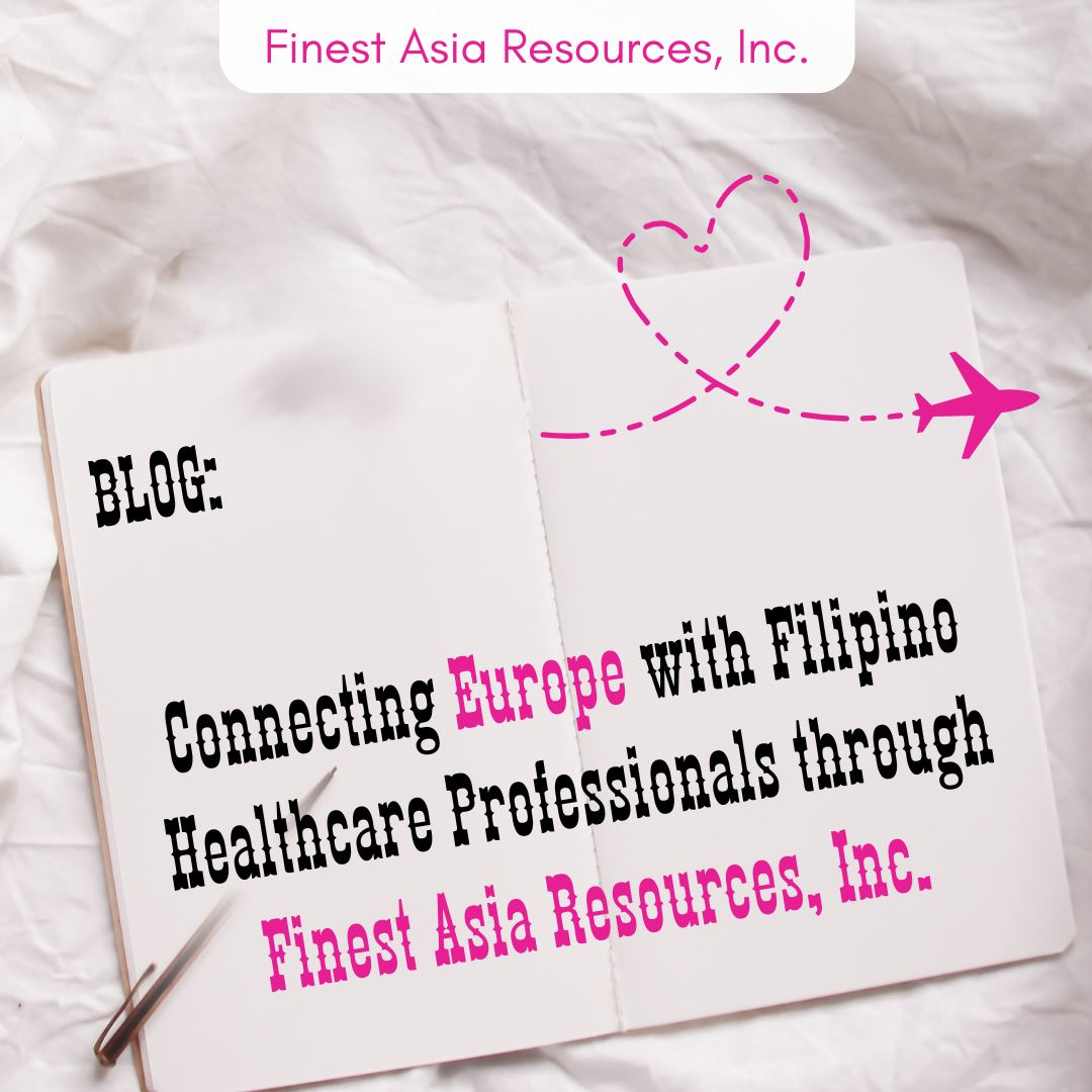Connecting Europe with Filipino Healthcare Professionals through Finest Asia Resources, Inc.
