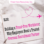 Building a Fraud-Free Workforce Why Employers Need a Trusted Overseas Recruitment Partner