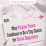 Why Filipino Talent Continues to Be a Top Choice for Global Employers
