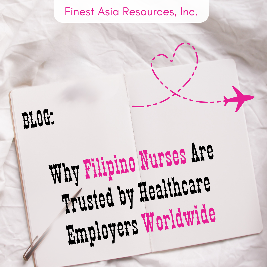Why Filipino Nurses Are Trusted by Healthcare Employers Worldwide
